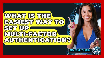 What Is The Easiest Way To Set Up Multi-Factor Authentication? - Tech Terms Explained