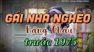 Gái Nhà Nghèo - Băng Châu | Nhạc Xưa Trước Năm 75