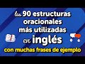 Maestría en las 90 estructuras de oraciones más utilizadas en inglés: uso y muchos ejemplos