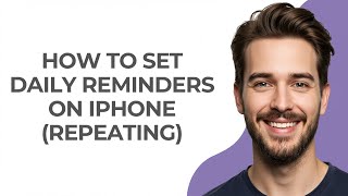 How To Set Daily Reminders On iPhone Repeating - GUIDE
