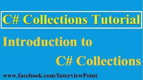 C#.Net Collections Tutorial | Introduction To C# Collections