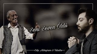 Edip Akbayram & Taladro - Seni Seven Öldü [By.azatçelik] Mix ✔️