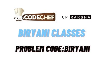BIRYANI | Biryani classes | STARTERS 44 | 22 JUNE 2022 | Problem Solution | CodeChef | CP Kaksha
