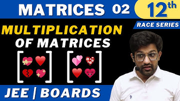 Matrices 02 | Multiplication of Matrices | CLASS 12 | JEE | RACE SERIES | Bhannat Maths | Aman Sir