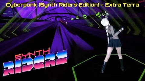Synth Riders - Cyberpunk (Synth Riders Edition) - Extra Terra - Mixed Reality