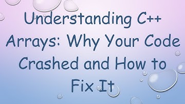 Understanding C++ Arrays: Why Your Code Crashed and How to Fix It