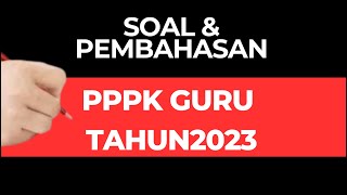 Soal Dan Pembahasan Tes PPPK Guru Tahun 2023 Soal Dan Pembahasan Tes PPPK Guru Tahun 2023
