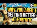 Here's Why You Aren't Getting Better At Fortnite! (Battle Royale Tips - How To Get Better)