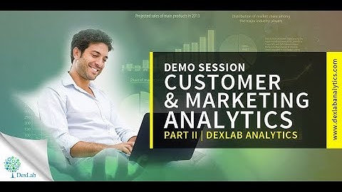 Demo Session | Customer & Marketing Analytics | Part II | DexLab Analytics