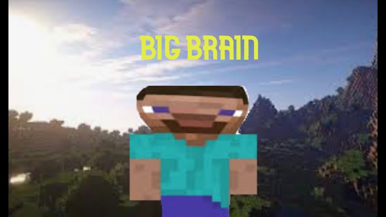 Minecraft = Big Brain YouTube