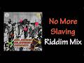 No More Slaving Riddim Mix (2014)