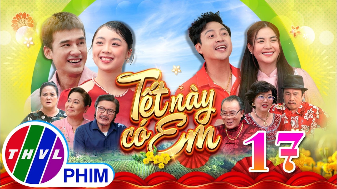 Phim Tết 2026 | TẾT NÀY CÓ EM Tập 17 | Phim Tết Việt Nam hay mới nhất 2026 | Phim hài Tết THVL