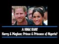 A huge rant harry and meghan prince and princess of nigeria
