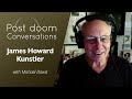 James Howard Kunstler: Post-doom with Michael Dowd (Oct 2019)