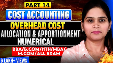 Overhead Cost | Meaning | Classification | Allocation And Apportionment | Cost Accounting  | B.Com