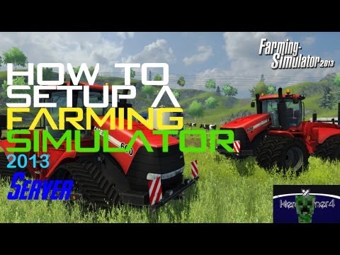 Farming Simulator 2013: How to Set Up a Server!