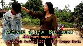 Ayak Gila Bejudi • Angela Sara | Budi Borneo Music