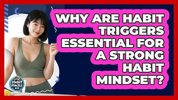 Why Are Habit Triggers Essential For A Strong Habit Mindset? - Habit Hacks Hub