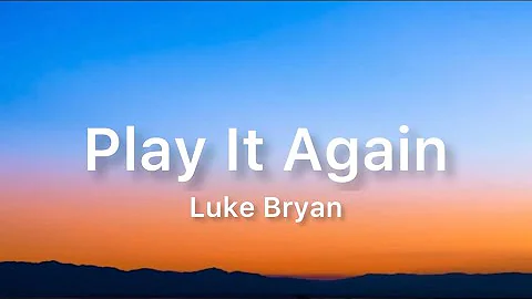 Luke Bryan - Play It Again | Lyrics