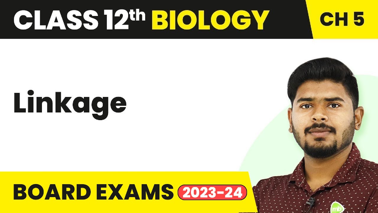 Linkage - Principles of Inheritance and Variation | Class 12 Biology (2022-23)
