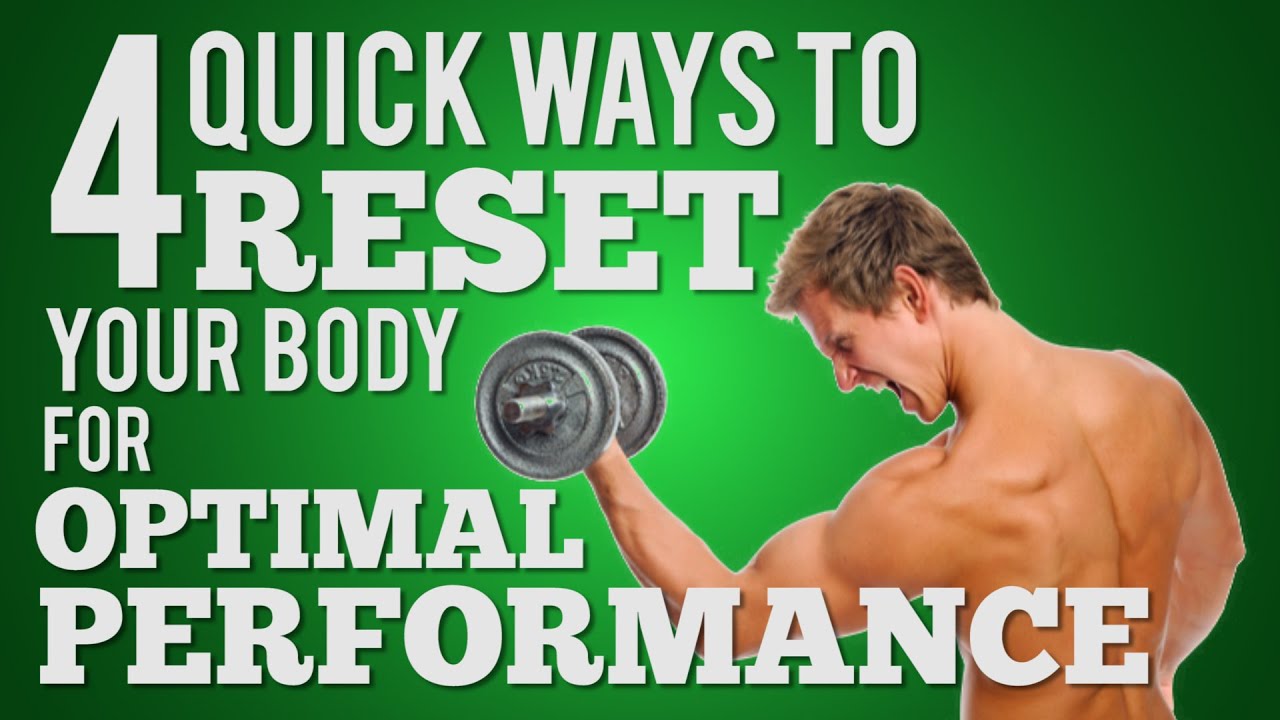 4 Quick Ways To RESET Your Body For Optimal Performance YouTube 4-quick-ways-to-reset-your-body-for-optimal-performance-youtube