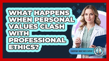 What Happens When Personal Values Clash With Professional Ethics? - Everyday Bioethics Expert