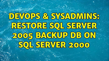 DevOps & SysAdmins: Restore SQL Server 2005 backup db on SQL Server 2000 (3 Solutions!!)
