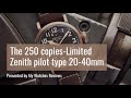 The Limited 250 P Zenith pilot type 20-40mm