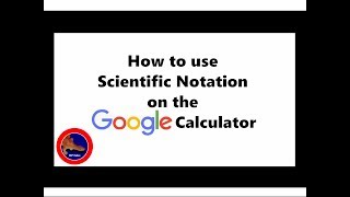 How to use Scientific Notation with the Google Calculator