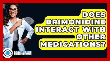 Does Brimonidine Interact With Other Medications? - Optometry Knowledge Base