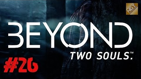 Beyond: Two Souls Playthrough Ep.26 - Dragon