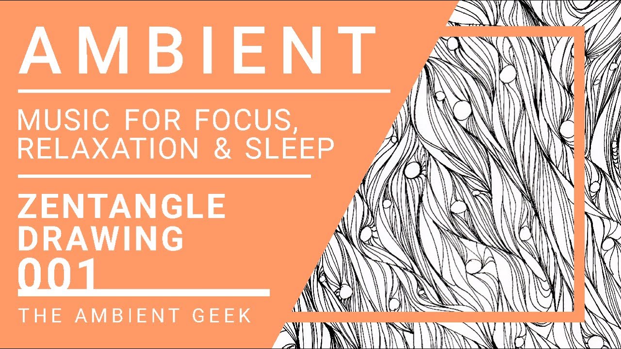 Ambient Zentangle Drawing Pattern | Instrumental Music | Relaxation | Study Focus | The Ambient Geek
