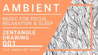 Details Ambient Zentangle Drawing Pattern | Instrumental Music | Relaxation | Study Focus | The Ambient Geek Guide