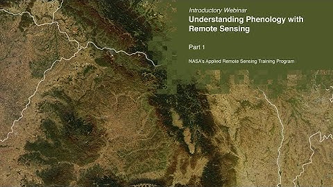 NASA ARSET: Overview of Phenology and Remote Sensing, Part 1/3