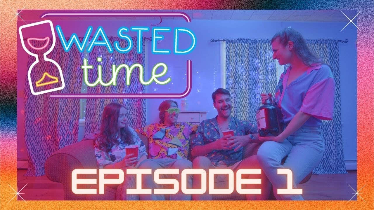 WASTED TIME Episode 1, "Liquid Courage" YouTube