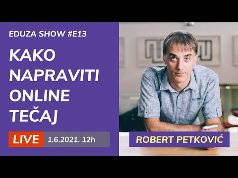 Kako napraviti online tečaj: Robert Petković | Eduza Show #13 UŽIVO