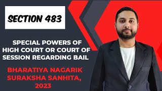 SECTION 483 OF BNSS || SPECIAL POWERS OF HIGH COURT SESSION COURT REGARDING BAIL || LAW EXPLORER