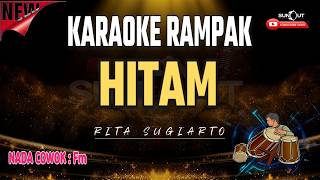 🔴HITAM - RITA SUGIARTO | VERSI BAJIDOR RAMPAK | NADA RENDAH PRIA ‼️