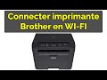 Comment connecter une imprimante brother en wifi