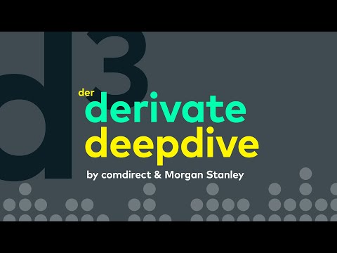 d³ - das derivate deepdive von comdirect & Morgan Stanley - Folge 27