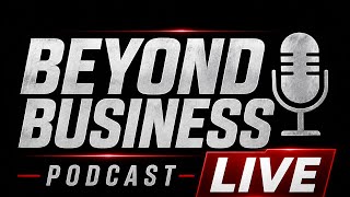Beyond Business Podcast LIVE - With Darren Bailey