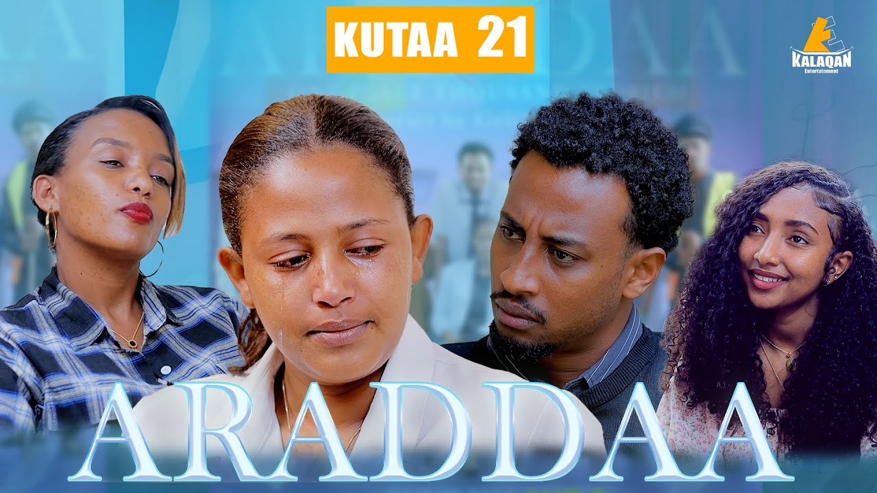 ARADDAA KUTAA 21 FFAA II NEW AFAN OROMO SERIES DRAMEDY S1EP 21  @kalaqan1