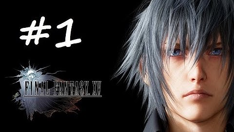 Final Fantasy XV Episode Duscae 2.0 [Part 1] No Commentary - KaNoM