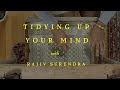 Is your mind a cluttered mess heres how to clean it up with rajiv surendra