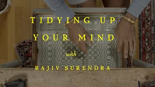 Is your mind a cluttered mess? Here’s how to clean it up, with Rajiv Surendra