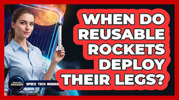 When Do Reusable Rockets Deploy Their Legs?