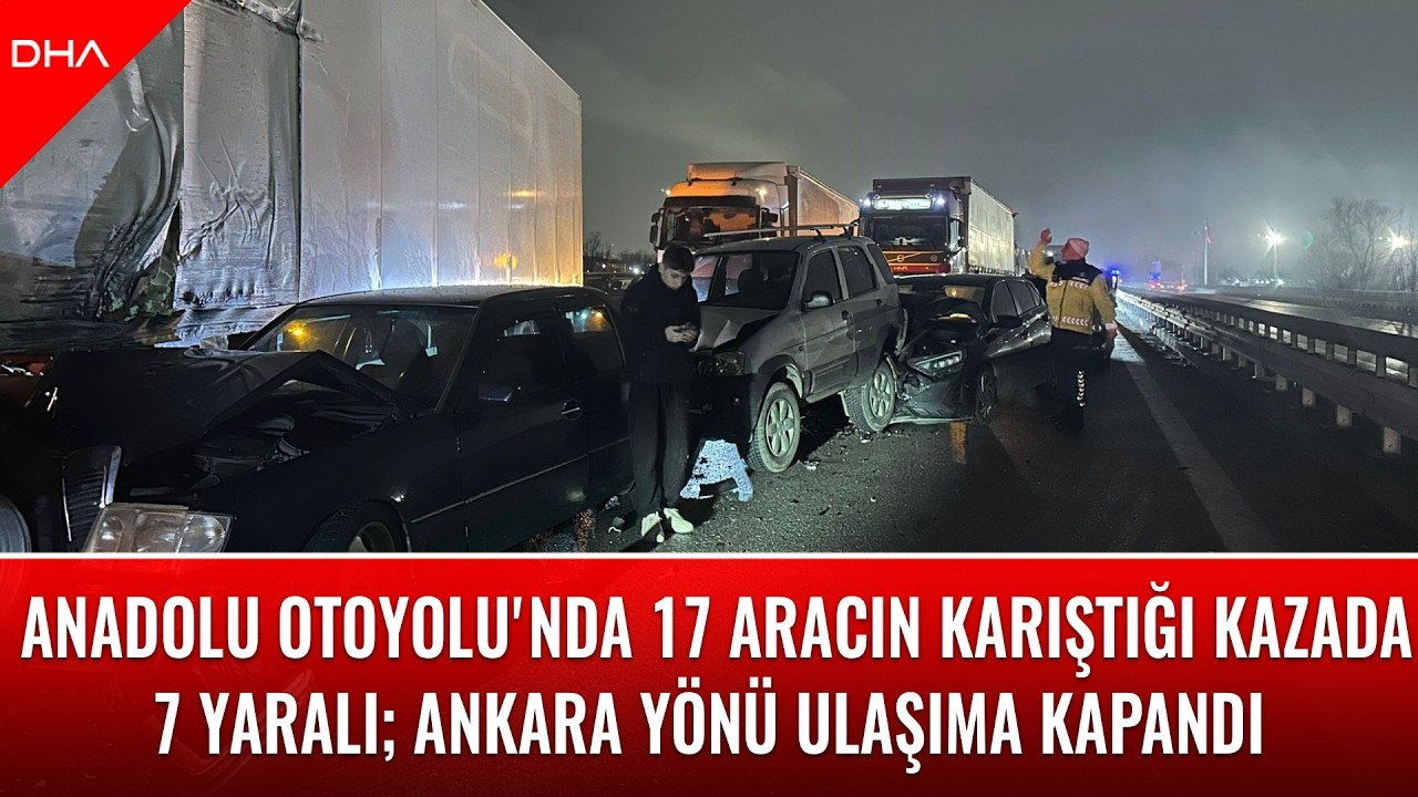 Sakarya’da Anadolu Otoyolu'nda 17 aracın karıştığı kazada 7 yaralı; Ankara yönü ulaşıma kapandı