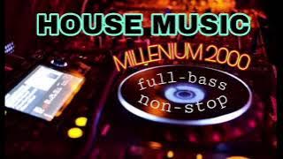 HOUSE MUSIC Millenium 2000 Dj dugem full bass nonstop