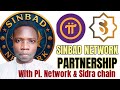 SINBAD NETWORK PARTNERSHIP WITH PI NETWK AND SIDRA CHAIN NEW TODAY UPDATE