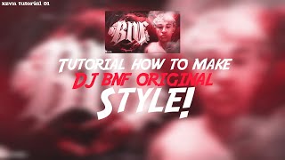 (XZVN first tutorial) How to make DJ BNF ORIGINAL style!